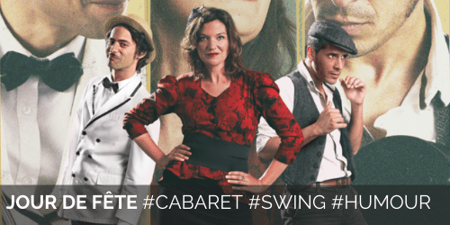 Jour de Fête #Cabaret #Swing #Humour